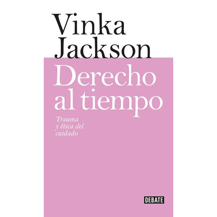 Derecho Al Tiempo - Trauma Y Etica Del Cuidado 1