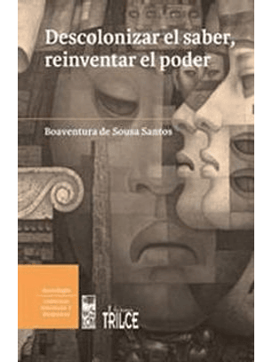 Descolonizar El Saber Reinventar El Poder