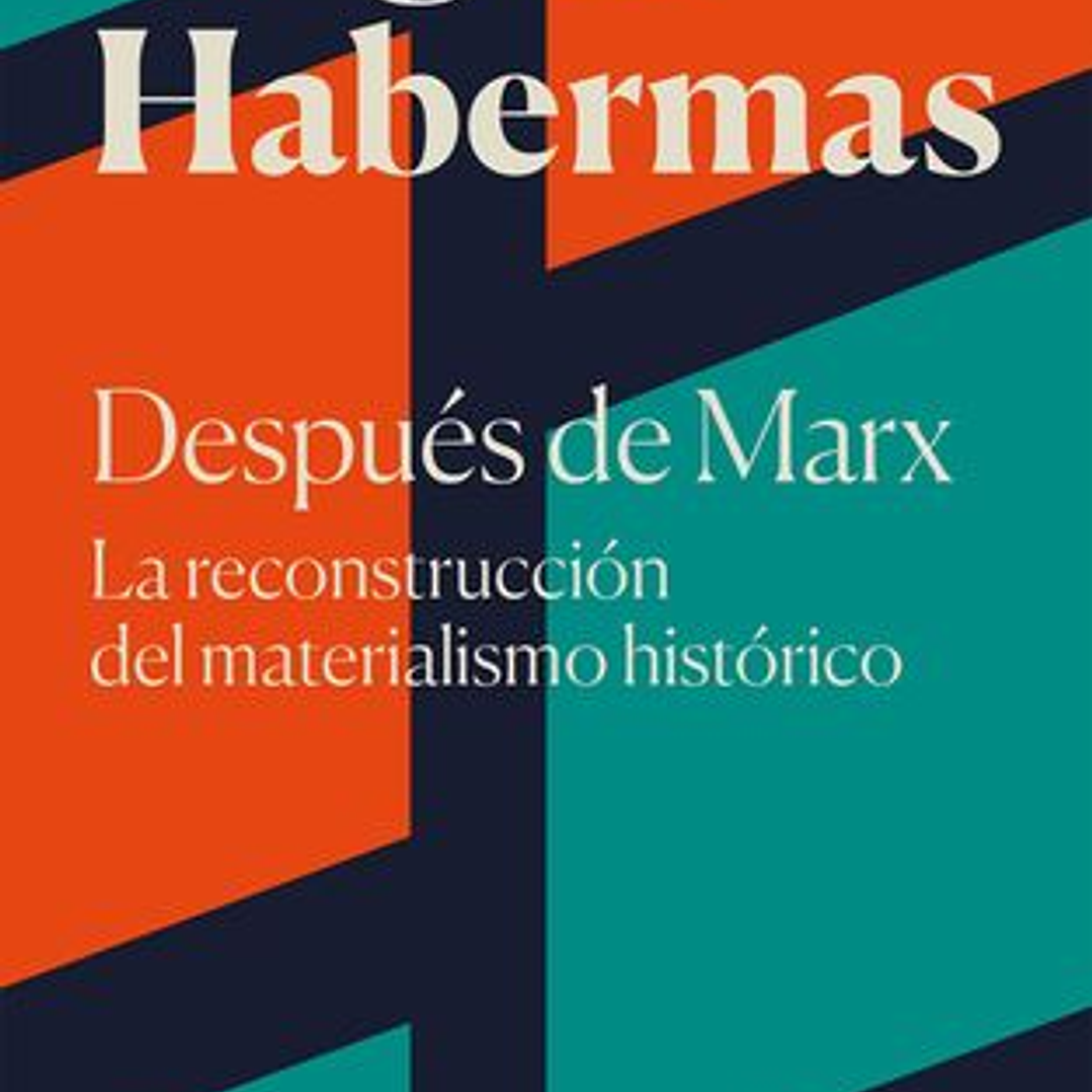 Despues De Marx - La Reconstruccion Del Materialismo Historico 1