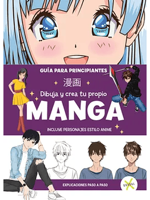 Dibuja Y Crea Tu Propio Manga