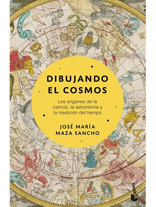 Dibujamos El Cosmos - Los Origenes De La Ciencia, La Astronomia Y La Medicion Del Tiempo