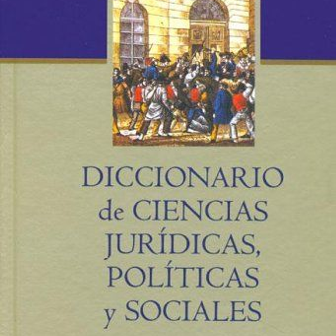 Diccionario De Ciencias Juridicas, Politicas Y Sociales (Edicion Normal) 1