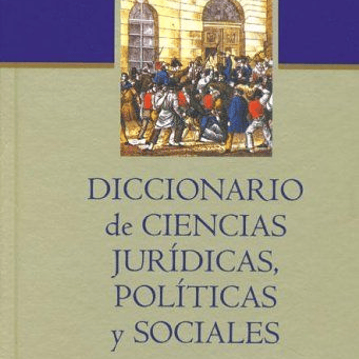 Diccionario De Ciencias Juridicas, Politicas Y Sociales (Edicion Normal) 1