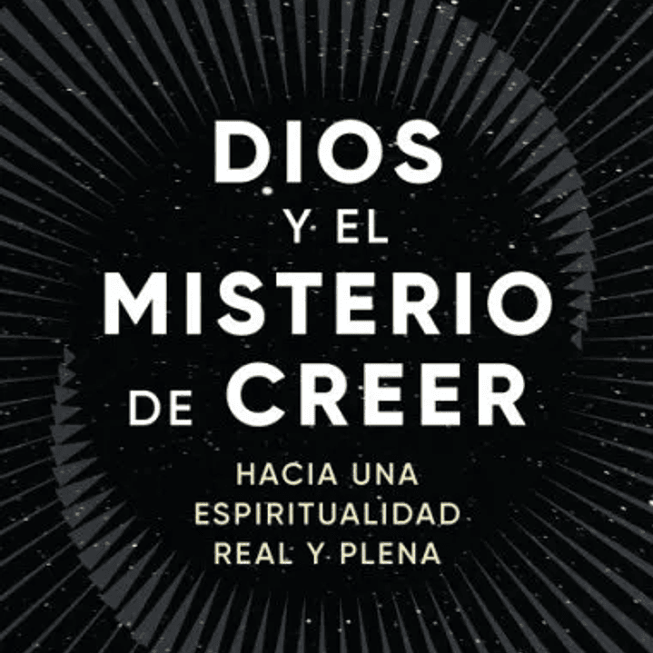 Dios Y El Misterio De Creer 1