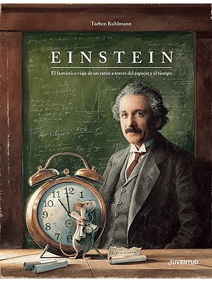 Einstein El Fantastico Viaje De Un Raton A Traves Del Espacio Y Tiempo