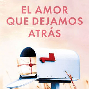 El Amor Que Dejamos Atras