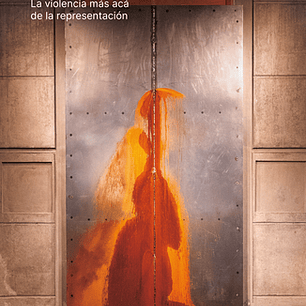 El Asco Y El Grito - La Violencia Mas Aca De La Representacion