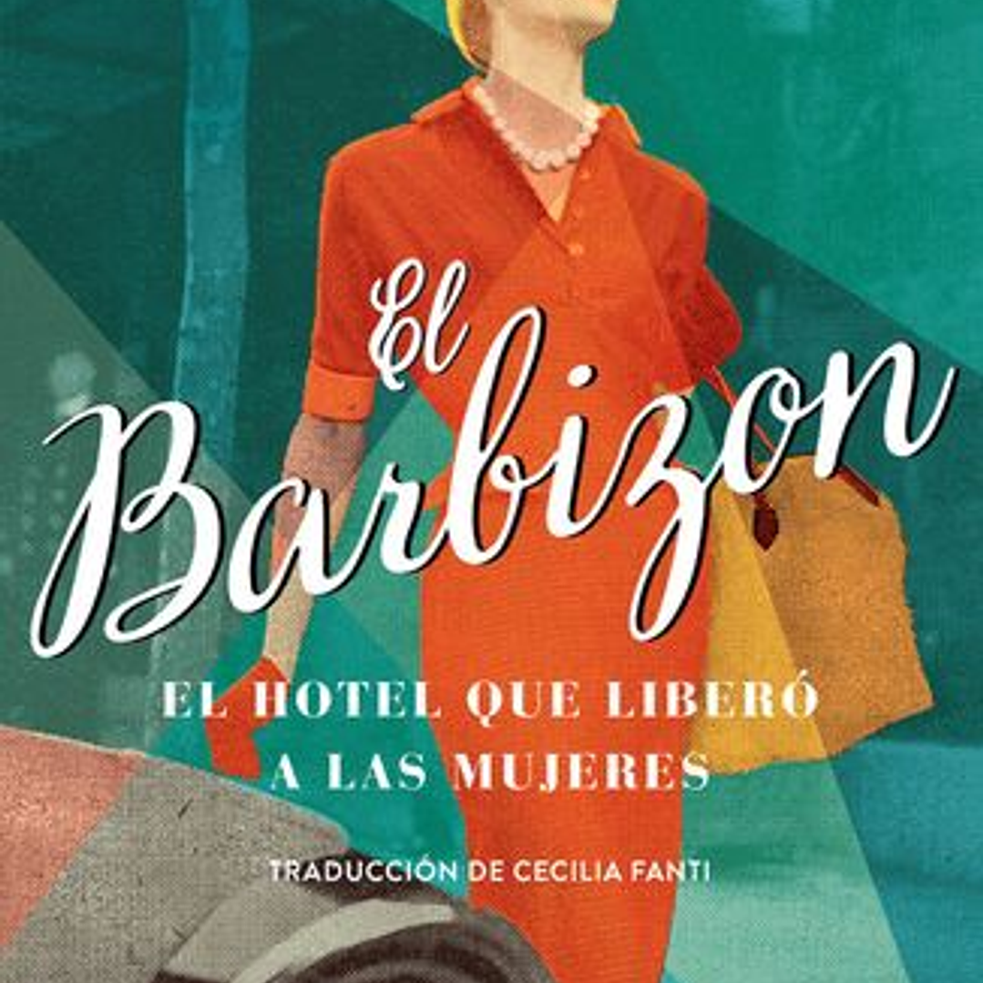 El Barbizon - El Hotel Que Libero A Las Mujeres 1