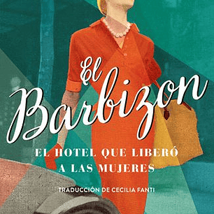 El Barbizon - El Hotel Que Libero A Las Mujeres