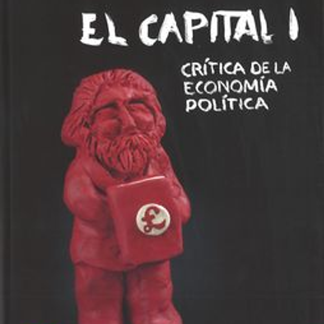 El Capital - Critica De La Economia Politica 1