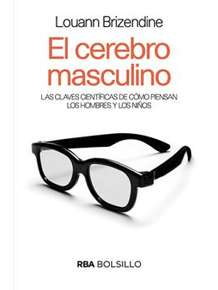El Cerebro Masculino - Las Claves Cientificas De Como Piensan Los Hombres Y Los Niños