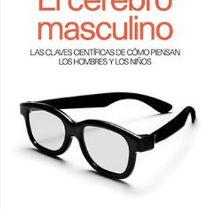 El Cerebro Masculino - Las Claves Cientificas De Como Piensan Los Hombres Y Los Niños