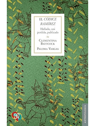 El Codice Ramirez. Hallado, Casi Perdido, Publicado