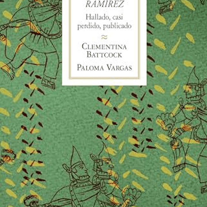 El Codice Ramirez. Hallado, Casi Perdido, Publicado 1