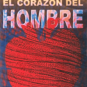 El Corazon Del Hombre - Su Potencia Para El Bien Y Para El Mal