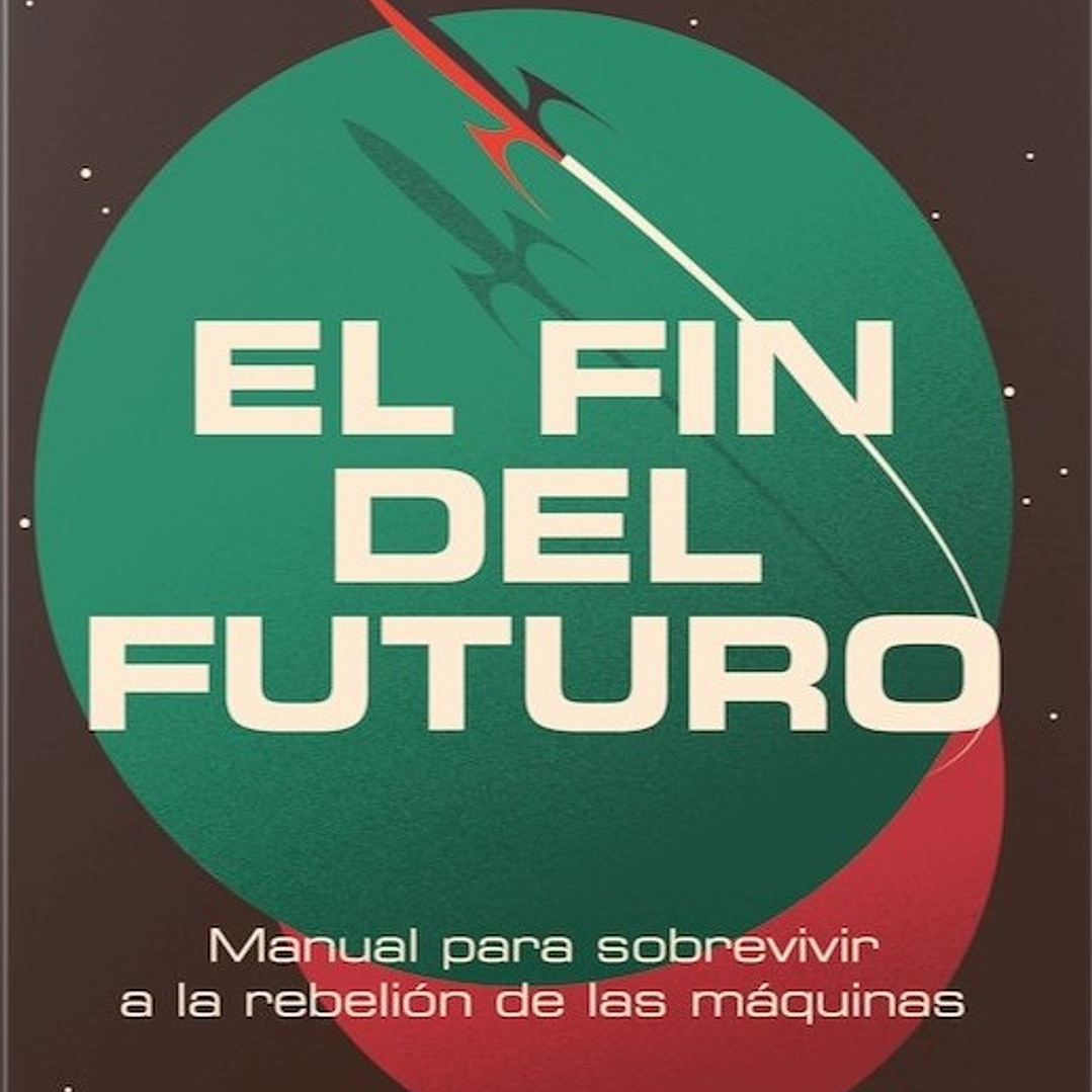 El Fin Del Futuro 1