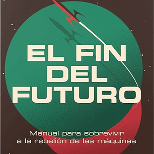 El Fin Del Futuro