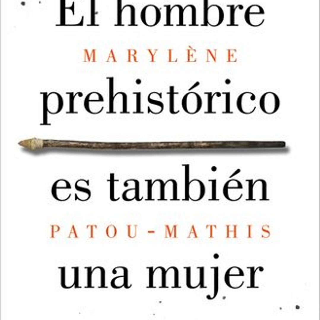 El Hombre Prehistorico Es Tambien Una Mujer 1