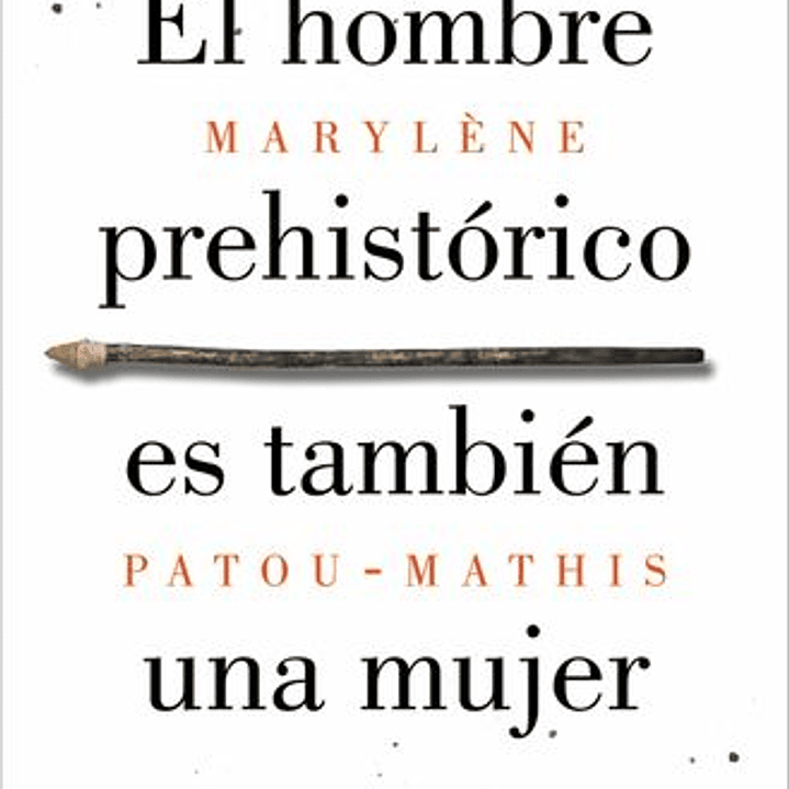 El Hombre Prehistorico Es Tambien Una Mujer 1