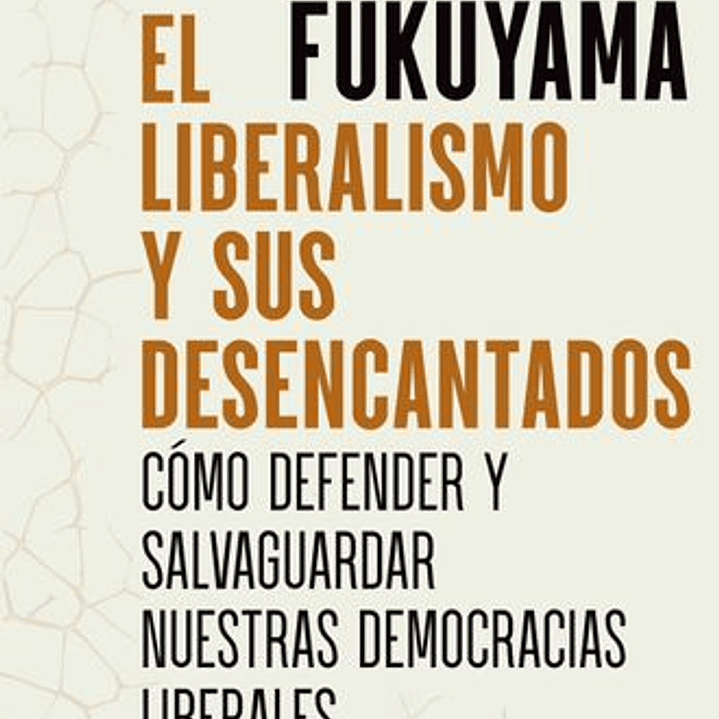 El Liberalismo Y Sus Desencantados - Como Defender Y Salvaguardar Nuestras Democracias Liberales 1