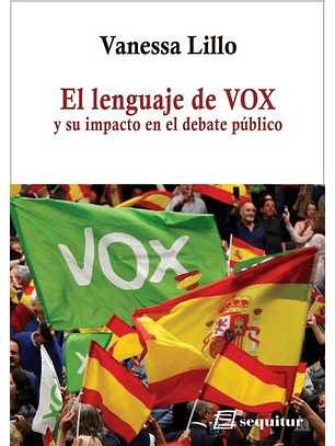El Lenguaje De Vox Y Su Impacto En El Debate Publico