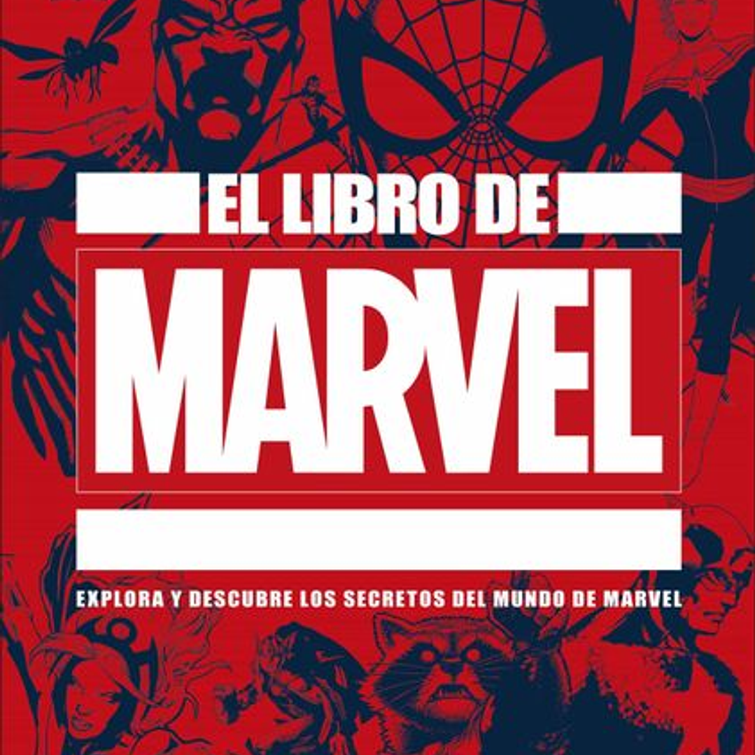El Libro De Marvel - Explora Y Descubre Los Secretos Del Mundo De Marvel 1