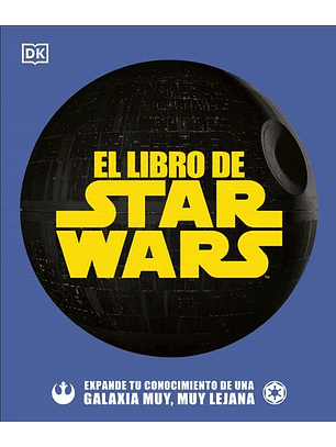 El Libro De Star Wars - Expande Tu Conocimiento De Una Galaxia Muy Muy Lejana