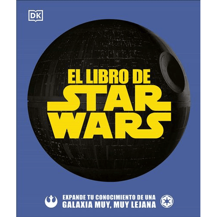 El Libro De Star Wars - Expande Tu Conocimiento De Una Galaxia Muy Muy Lejana 1