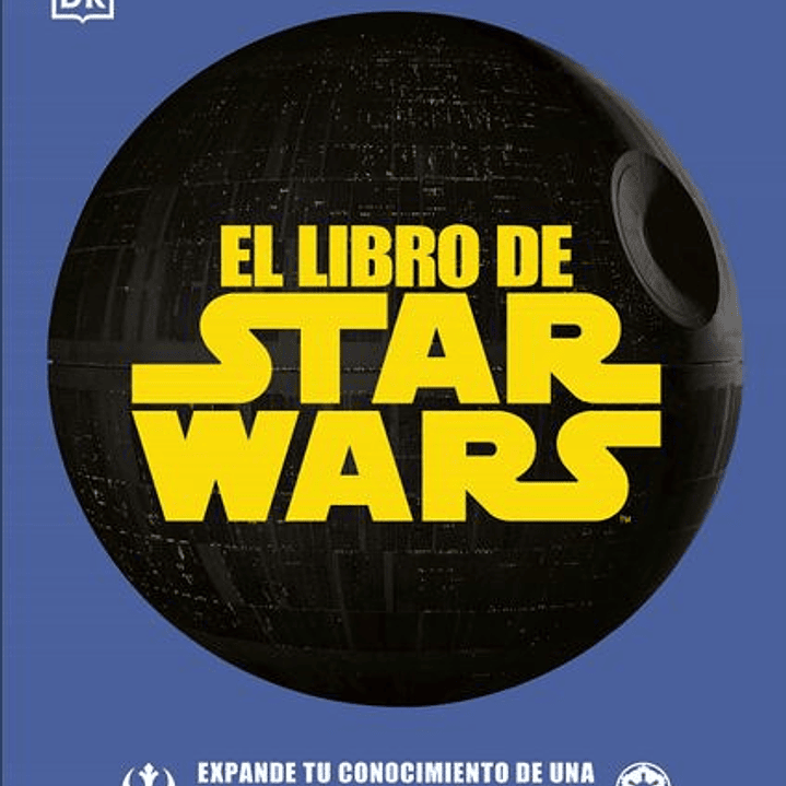 El Libro De Star Wars - Expande Tu Conocimiento De Una Galaxia Muy Muy Lejana 1