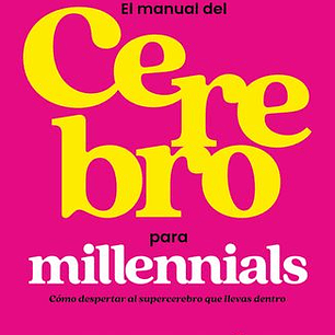 El Manual Del Cerebro Para Millennials