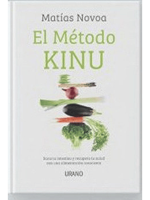 El Metodo Kinu - Sana Tu Instentino Y Recupera Tu Salud Con Una Alimentacion Consciente