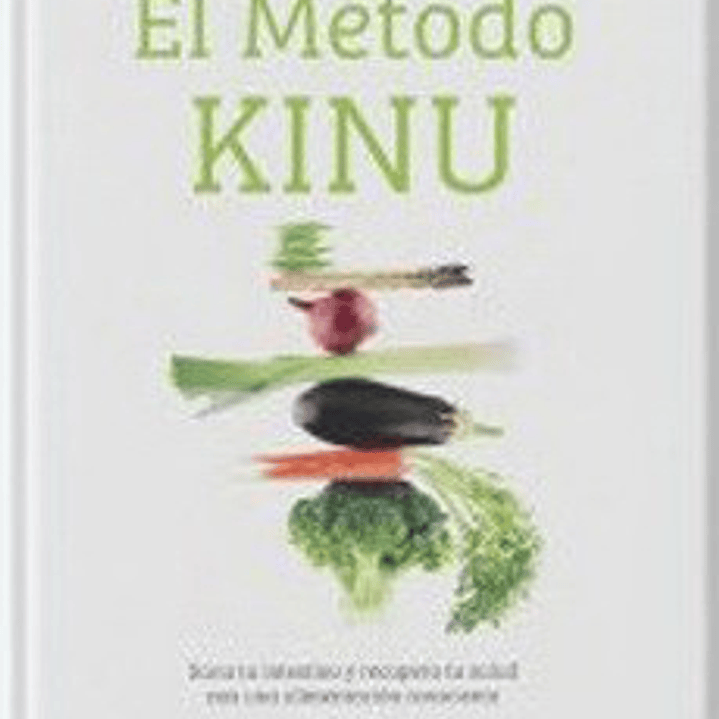 El Metodo Kinu - Sana Tu Instentino Y Recupera Tu Salud Con Una Alimentacion Consciente 1