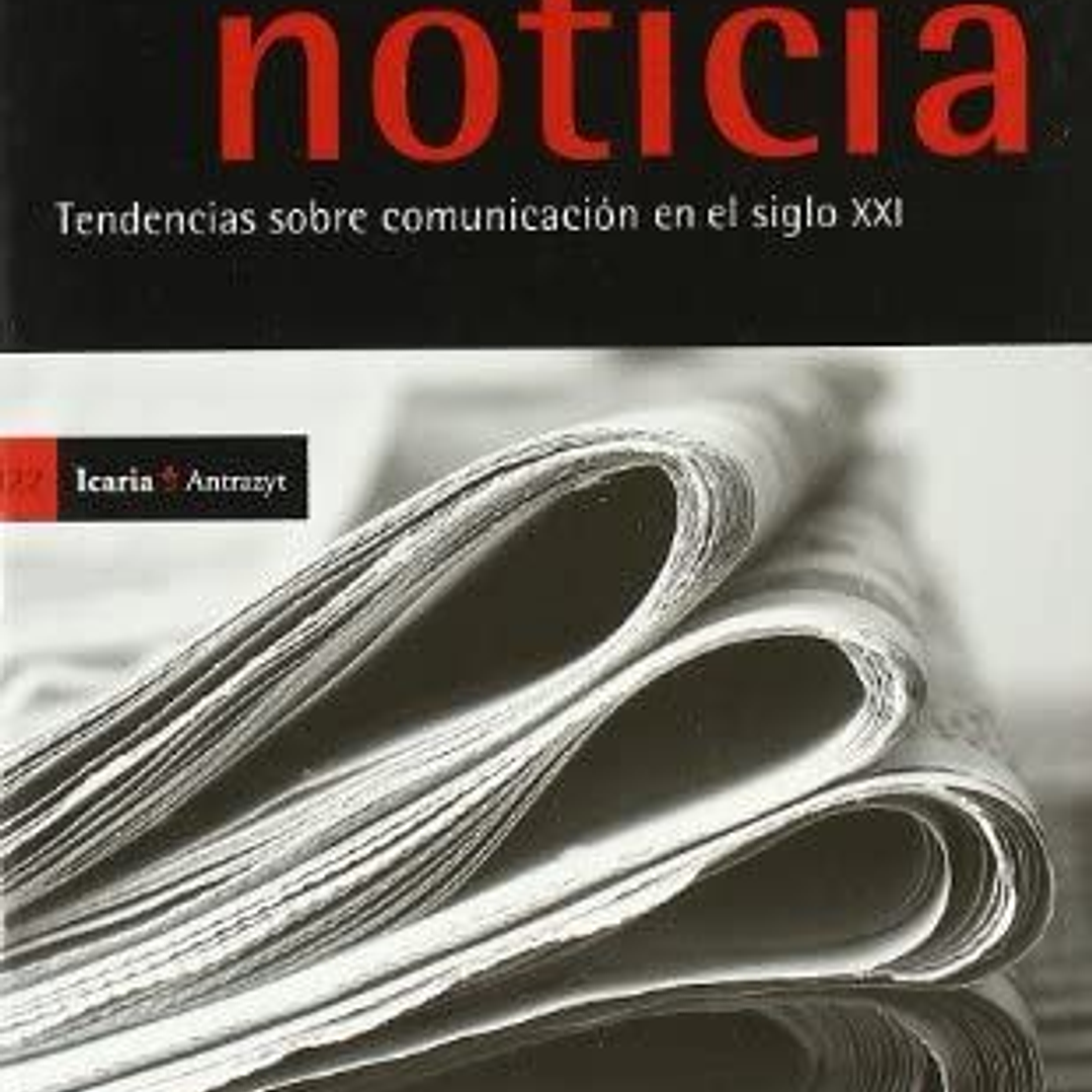 El Periodismo Es Noticia. Tendencias Sobre Comunicacion En El Siglo Xxi 1
