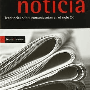 El Periodismo Es Noticia. Tendencias Sobre Comunicacion En El Siglo Xxi