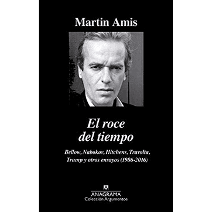 El Roce Del Tiempo - Bellow Nabokov Hitchens Travolta Trum Y Otros Ensayos 1