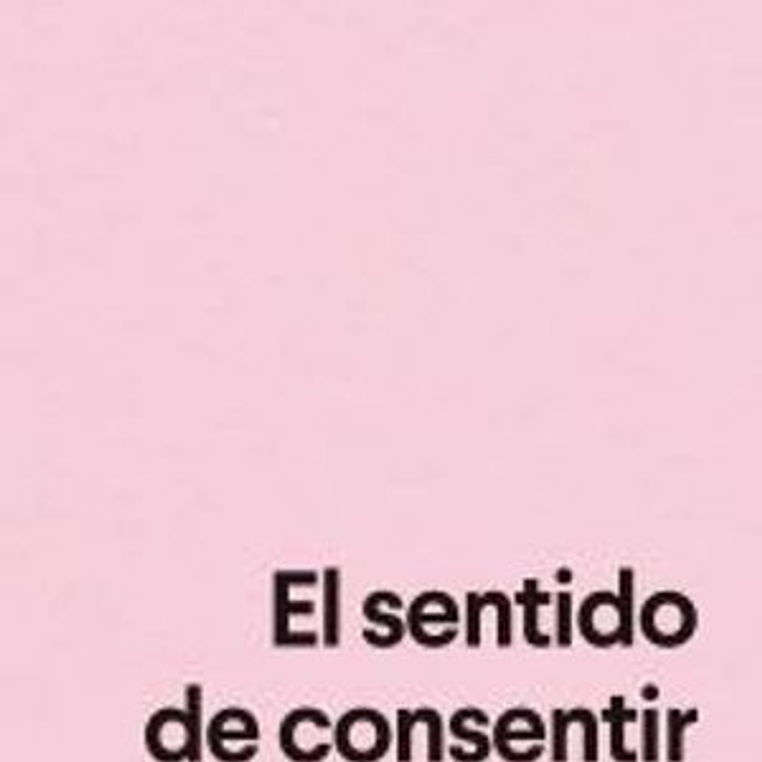 El Sentido De Consentir 1