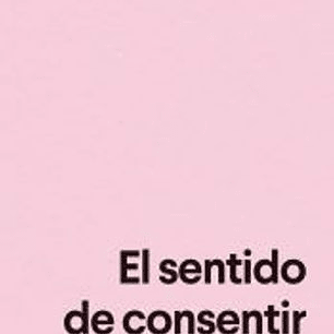 El Sentido De Consentir