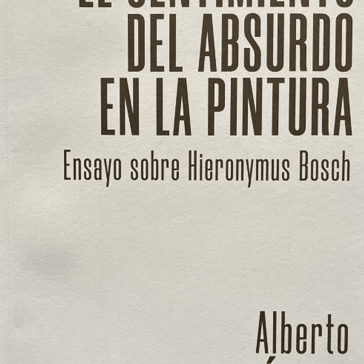 El Sentimiento Del Absurdo En La Pintura. Ensayo Sobre Hieronymus Bosch 1