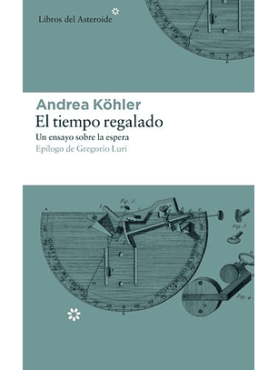El Tiempo Regalado - Un Ensayo Sobre La Espera
