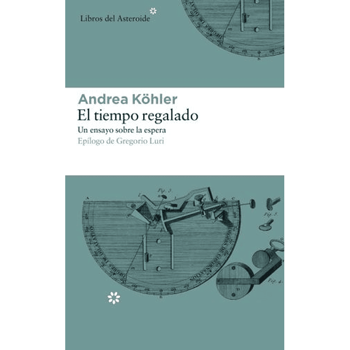 El Tiempo Regalado - Un Ensayo Sobre La Espera 1