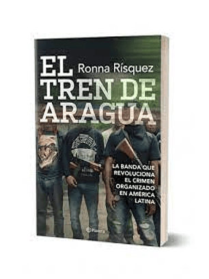El Tren De Aragua - La Banda Que Revoluciona El Crimen Organizado En America Latina