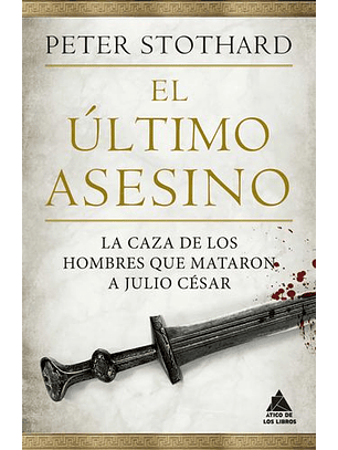 El Ultimo Asesino - La Caza De Los Hombres Que Mataron A Julio Cesar
