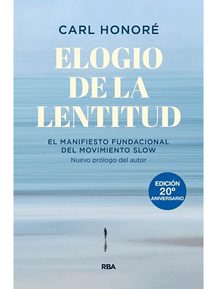 Elogio De La Lentitud - El Manifiestp Fundacional Del Movimiento Slow