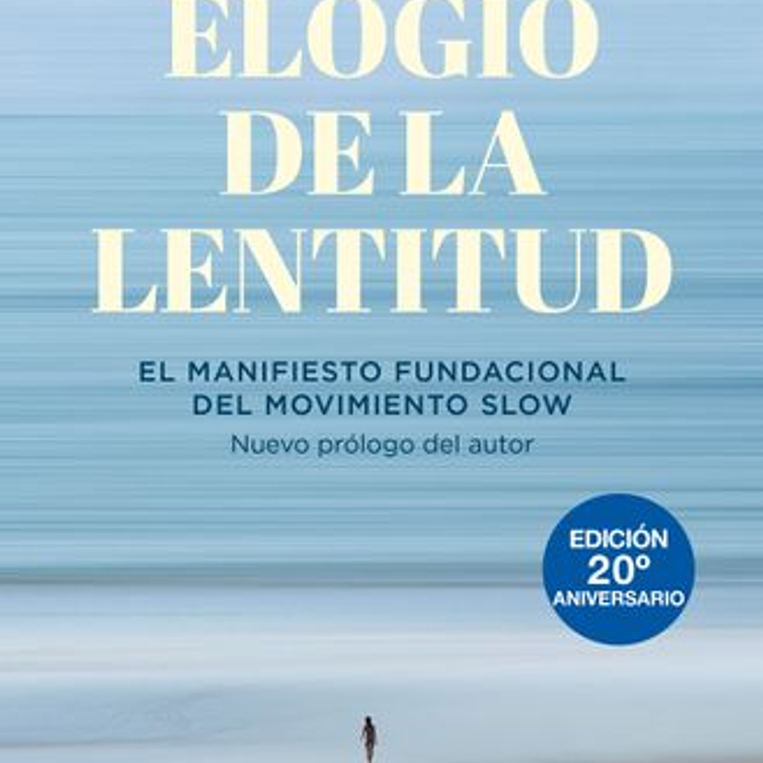 Elogio De La Lentitud - El Manifiestp Fundacional Del Movimiento Slow 1