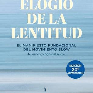 Elogio De La Lentitud - El Manifiestp Fundacional Del Movimiento Slow