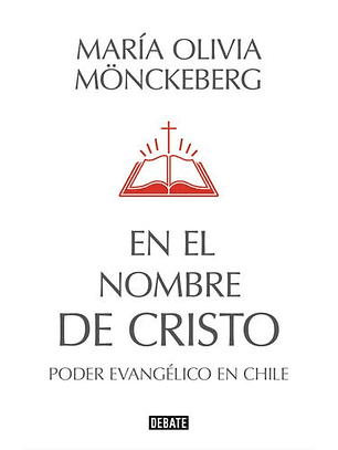 En El Nombre De Cristo. El Poder Evangelico En Chile