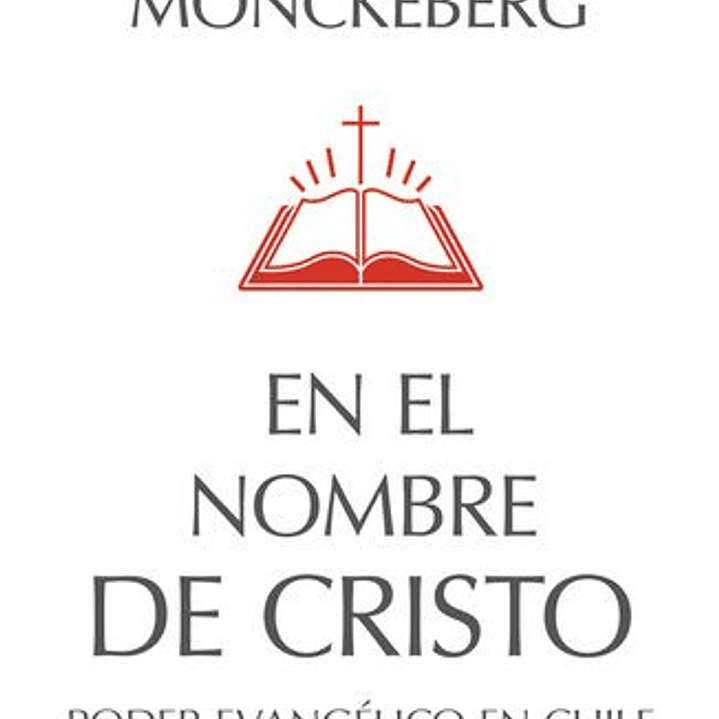 En El Nombre De Cristo. El Poder Evangelico En Chile 1