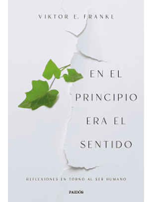 En El Principio Era El Sentido - Reflexiones En Torno Al Ser Humano