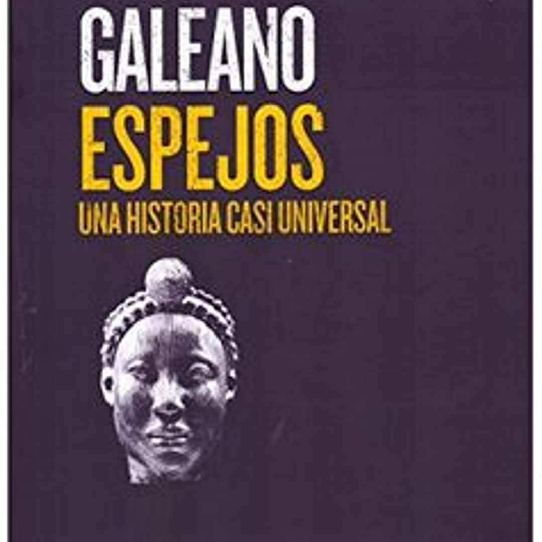 Espejos. Una Historia Casi Universal 1