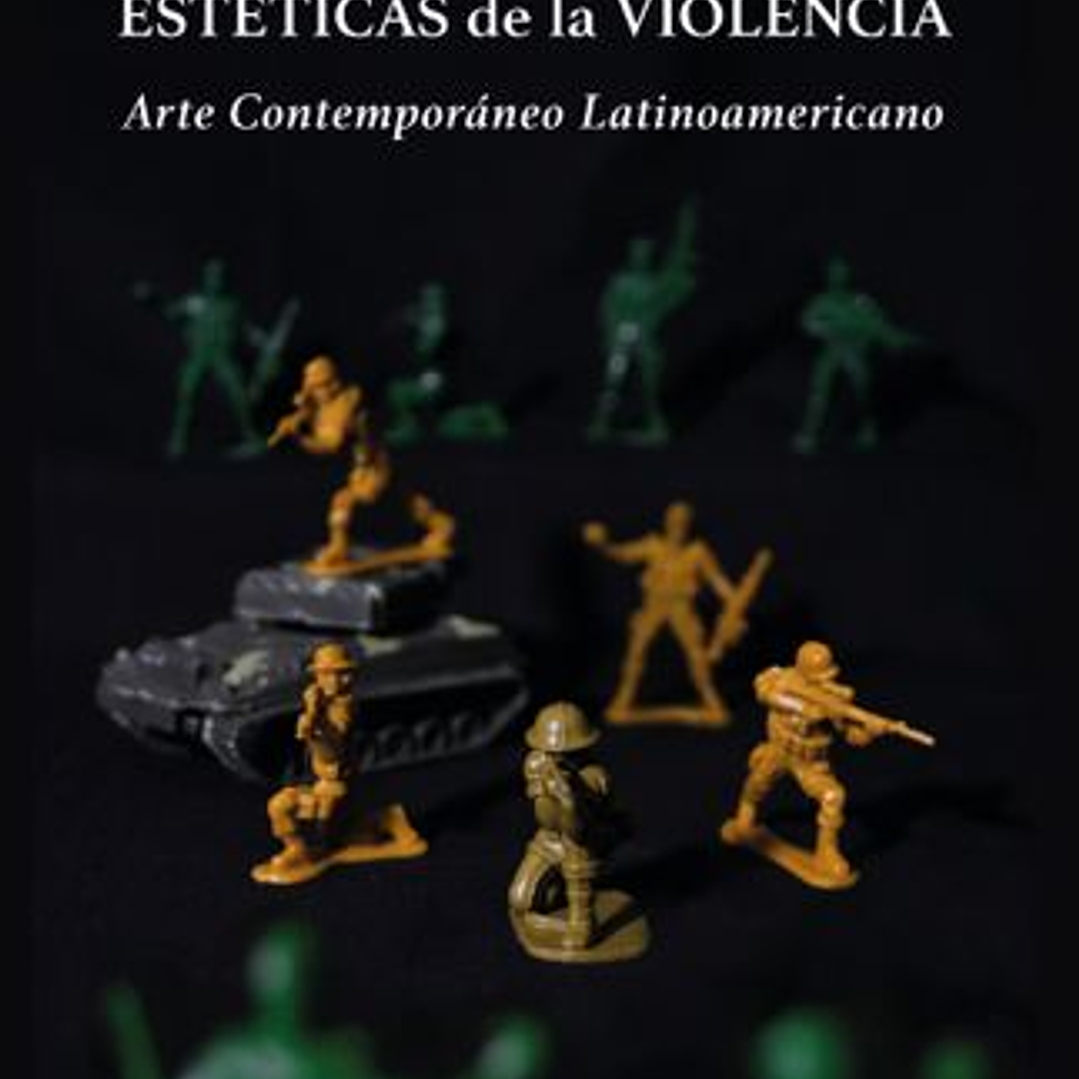 Esteticas De La Violencia. Arte Contemporaneo Latinoamericano 1